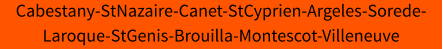Cabestany-StNazaire-Canet-StCyprien-Argeles-Sorede- Laroque-StGenis-Brouilla-Montescot-Villeneuve