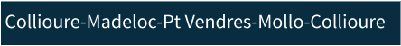 Collioure-Madeloc-Pt Vendres-Mollo-Collioure