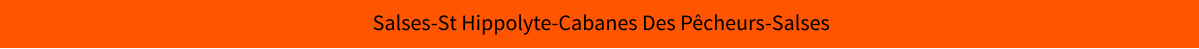 Salses-St Hippolyte-Cabanes Des Pêcheurs-Salses