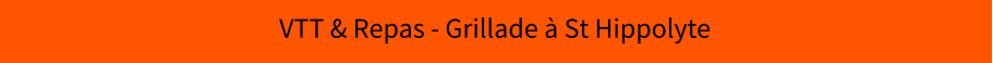 VTT & Repas - Grillade à St Hippolyte
