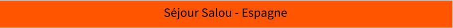 Séjour Salou - Espagne