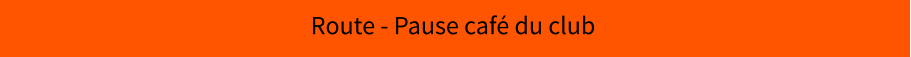 Route - Pause café du club