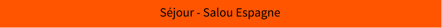 Séjour - Salou Espagne