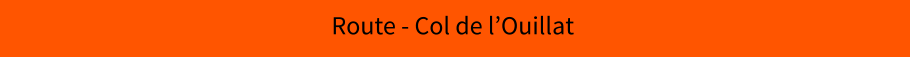 Route - Col de l’Ouillat
